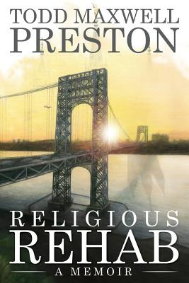 Libro Religious Rehab: A Memoir - Preston, Todd Maxwell