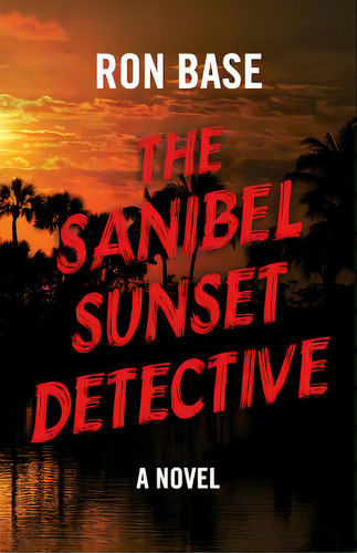 The Sanibel Sunset Detective, De Base, Ron. Editorial West-end Books, Tapa Blanda En Inglés
