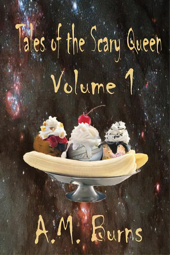 Tales Of The Scary Queen Vol 1, De Burns, A. M.. Editorial Lightning Source Inc, Tapa Blanda En Inglés