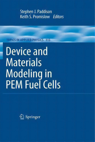 Device And Materials Modeling In Pem Fuel Cells, De Stephen J. Paddison. Editorial Springer Verlag New York Inc, Tapa Blanda En Inglés