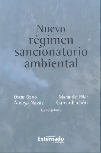 Nuevo Régimen Sancionatorio Ambiental, De Varios Autores. Serie 9587105421, Vol. 1. Editorial U. Externado De Colombia, Tapa Blanda, Edición 2010 En Español, 2010