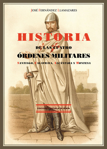 Historia De Las Cuatro Ordenes Militares - Fernandez Llamaza