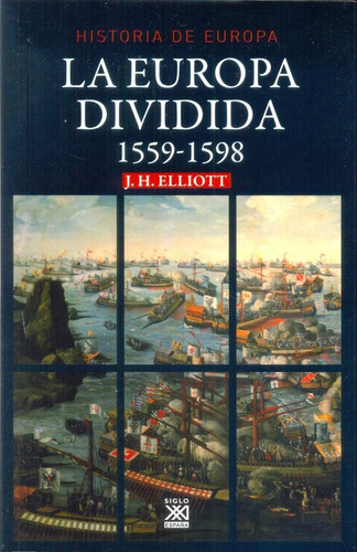 Hª De Europa 1559-1598 Europa Dividida - John H. Elliott