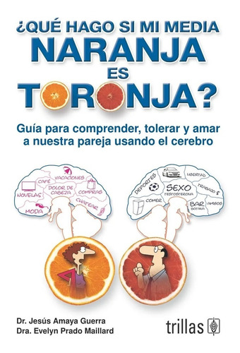 Libro Qué Hago Si Mi Media Naranja Es Toronja? Trillas