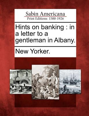 Libro Hints On Banking: In A Letter To A Gentleman In Alb...