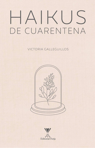 Haikus De Cuarentena, De Victoria Galleguillos. Editorial Forja, Tapa Blanda En Español