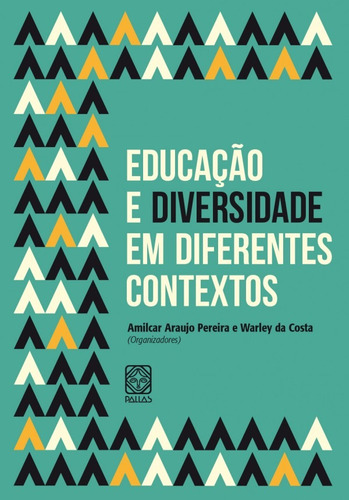 Educação E Diversidade Em Diferentes Contextos, de Pereira, Amilcar Araújo. Pallas Editora e Distribuidora Ltda., capa mole em português, 2015