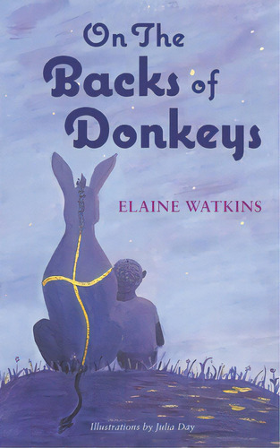 On The Backs Of Donkeys, De Watkins, Elaine. Editorial Bookbaby, Tapa Blanda En Inglés