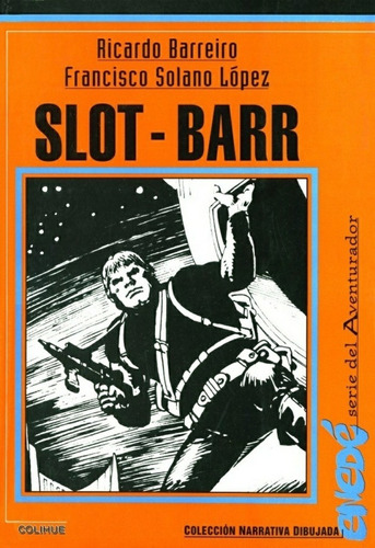 Slot Barr Serie Del Aventurador de Ricardo Barreiro y Francisco Solano Lopez Editorial Colihue en español