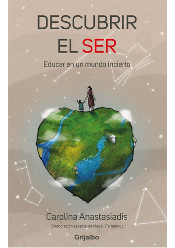 Descubrir El Ser - Educar En Un Mundo Incierto* - Carolina A