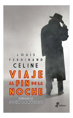 Viaje Al Fin De La Noche- Louis F. Céline Y John Banville