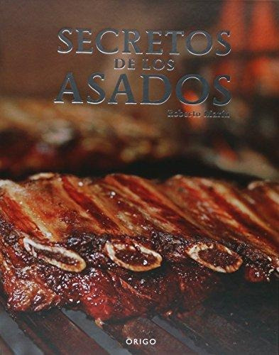 Secretos De Los Asados Td, De Origo. Editorial Origo Ediciones, Tapa Tapa Blanda En Español