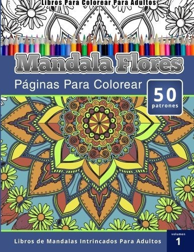 Libros Para Colorear Para Adultos: Mandala Flores Paginas Pa