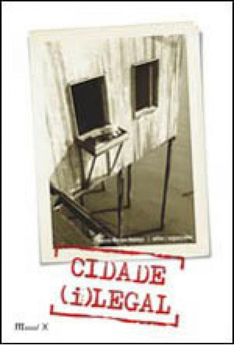 Cidade Ilegal, De Valença, Marcio Moraes. Editora Mauad, Capa Mole, Edição 1ª Edição - 2008 Em Português