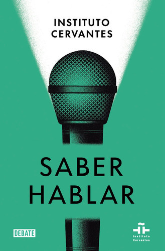 Saber Hablar, De Instituto Cervantes. Editorial Debate, Tapa Blanda En Español