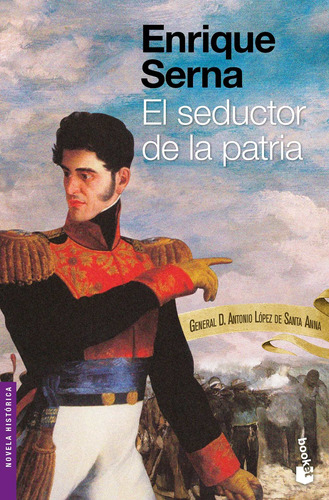El seductor de la patria, de Serna, Enrique. Serie Booket Editorial Booket México, tapa pasta blanda, edición 1 en español, 2022