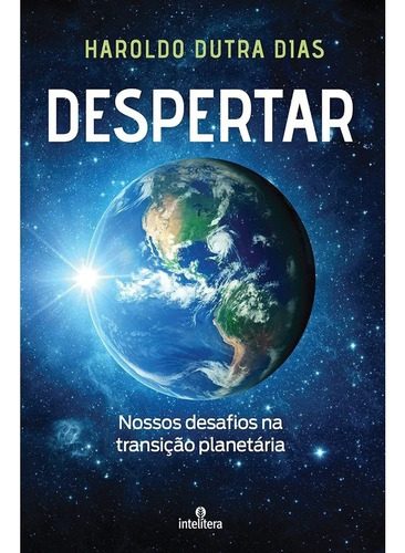 Despertar - Nossos Desafios Na Transição Planetária