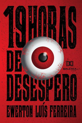 19 horas de desespero, de EWERTON LUIS FERREIRA. Editorial Dialética, tapa blanda en portugués, 2019