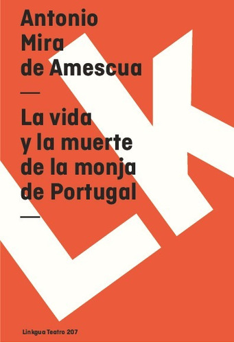 Libro La Vida Y La Muerte De La Monja De Portugal - Amescua