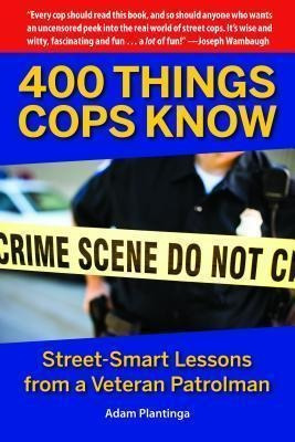 400 Things Cops Know - Adam Plantinga (paperback)