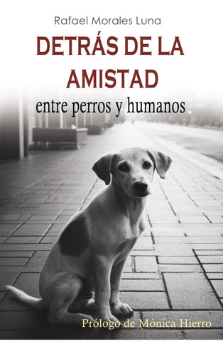 Libro: Detrás De La Amistad: Entre Perros Y Humanos (spanish