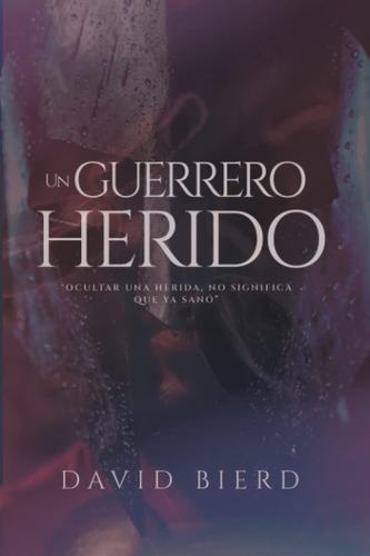 Libro: Un Guerrero Herido (spanish Edition)