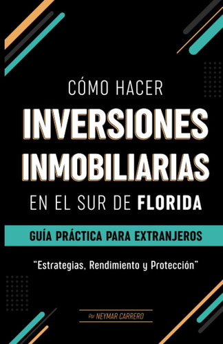 Libro: Cómo Hacer Inversiones Inmobiliarias En El Sur De