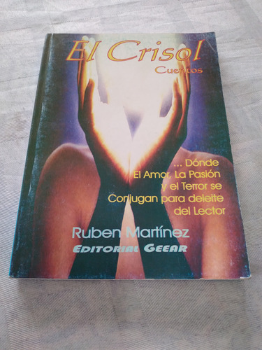 Libro El Crisol Cuentos, Ruben Martinez. Ed. Geear