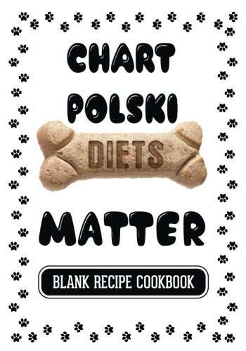 Chart Polski Diets Matter Dog Food  Y  Treats Blank Recipe J