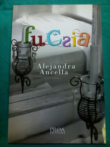 Fucsia - Alejandra Ancella / Proa Editores Dedicado