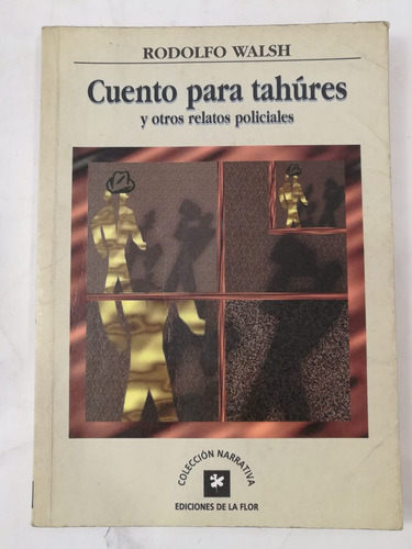 Cuentos Para Tahúres Y Otros, Rodolfo Walsh, De La Flor