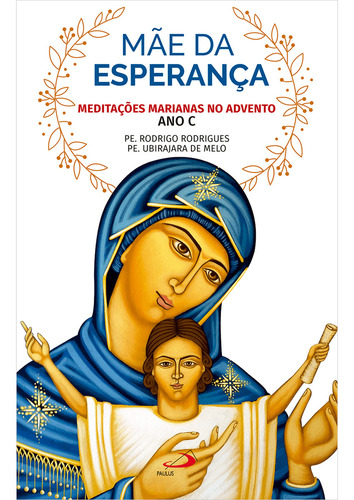 Mãe Da Esperança Paulus De Pe Rodrigo Rodrigues Pe Ubirajara De Melo Editorial Paulus Capa Mole Edição 1 Em Português