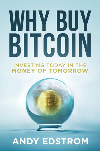 Libro: Why Buy Bitcoin: Investing Today In The Money Of Tomo