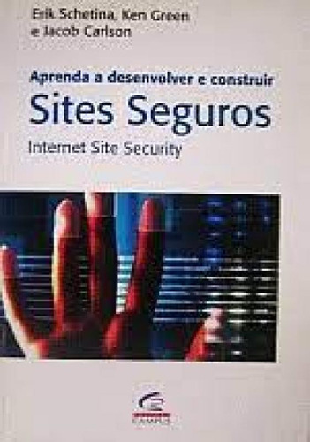 SITES SEGUROS, de CARLSON,JACOB/GREEN,KEN/SCHETI. Editora Elsevier, capa mole em português