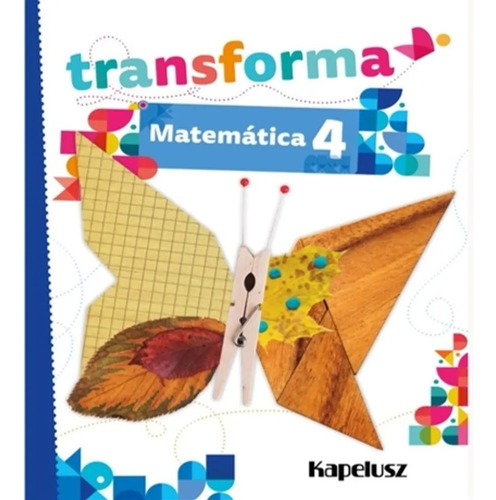 Matematica 4 Transforma - Kapeluz