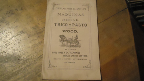 Folleto Maquinas Para Segar Trigo Y Pasto Wood Chile 1874