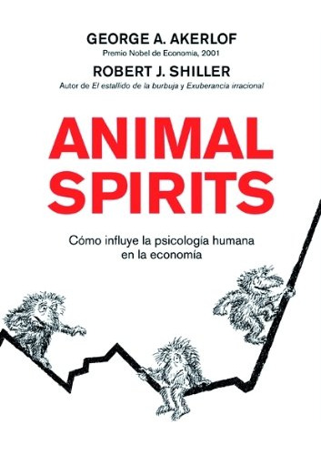 Libro Animal Spirits. Como La Psicología Humana Dirige La Ec