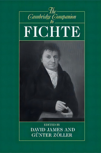 Cambridge Companions To Philosophy: The Cambridge Companion To Fichte, De David James. Editorial Cambridge University Press, Tapa Blanda En Inglés