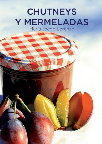 Libro: Chutneys Y Mermeladas (edición De Bolsillo) (spanish 