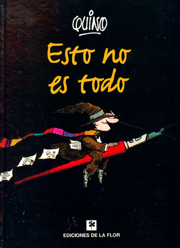 Esto No Es Todo - Quino (ediciones De La Flor - Tapa Dura)