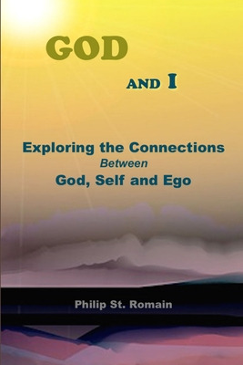 Libro God And I: Exploring The Connections Between God, S...