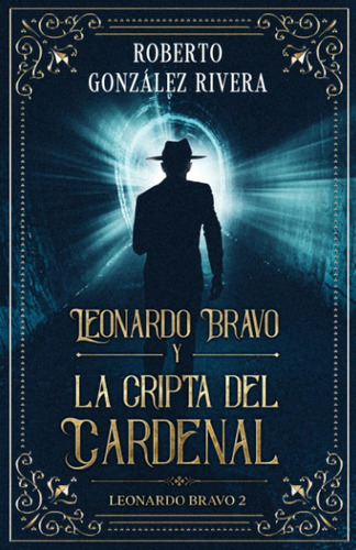 Libro: Leonardo Bravo Y La Cripta Del Cardenal: Leonardo Bra