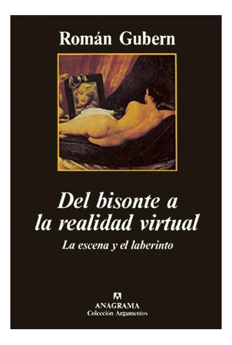 Del Bisonte A La Realidad Virtual - Román Gubern