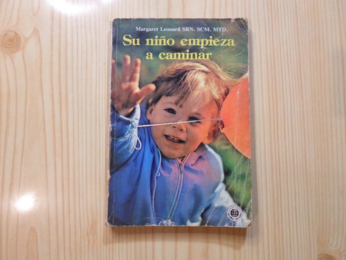 Su Niño Empieza A Caminar - Margaret Leonard