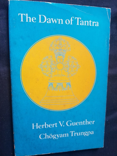 The Dawn Of Tantra Herbert V. Guenther Chogyam Trungpa