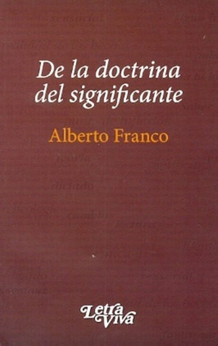 De La Doctrina Del Significante - Alberto Franco, De Alberto Franco. Editorial Letra Viva En Español