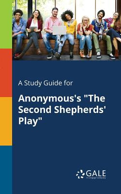 Libro A Study Guide For Anonymous's The Second Shepherds'...