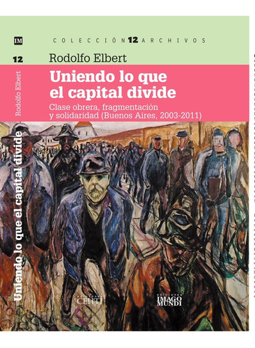 Uniendo Lo Que El Capital Divide - Rodolfo Elbert