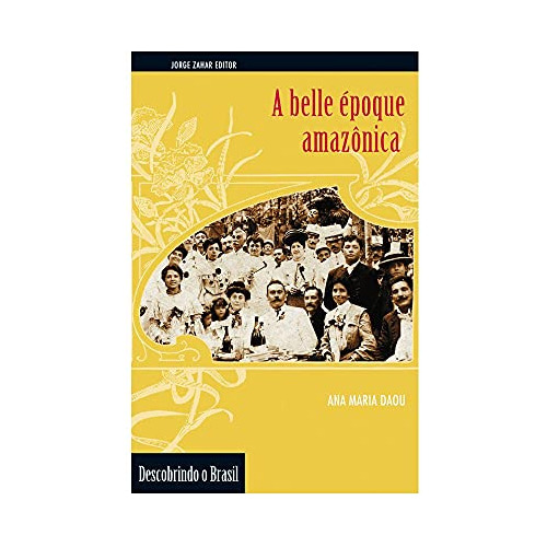 Libro Belle Epoque Amazonica, A - 3ª Ed