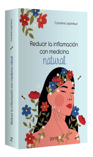 REDUCIR LA INFLAMACION CON MEDICINA NATURAL, de Lepinteur, Caroline. Editorial Zenith, tapa blanda en español, 2023